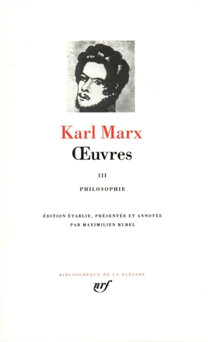 Oeuvres. Vol. 3. Philosophie - Karl Marx