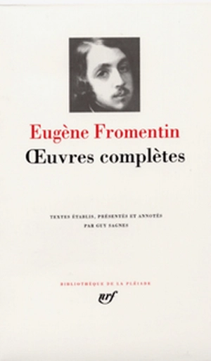 Oeuvres complètes d'Eugène Fromentin - Eugène Fromentin