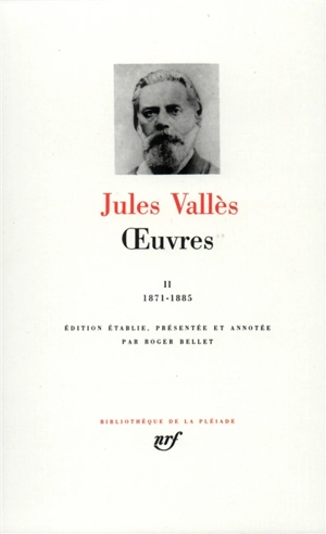 Oeuvres. Vol. 2. 1871-1885 - Jules Vallès