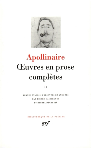 Oeuvres en prose complètes. Vol. 2 - Guillaume Apollinaire