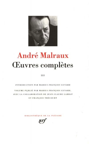 Oeuvres complètes. Vol. 3 - André Malraux