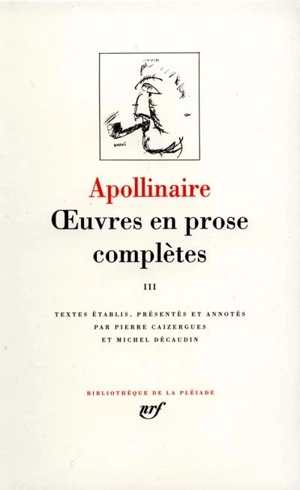 Oeuvres en prose complètes. Vol. 3 - Guillaume Apollinaire