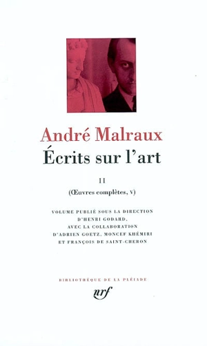 Oeuvres complètes. Vol. 5. Ecrits sur l'art 2 - André Malraux