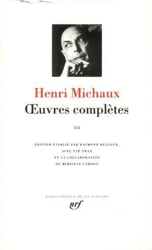 Oeuvres complètes. Vol. 3 - Henri Michaux