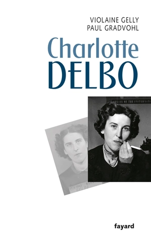 Charlotte Delbo - Violaine Gelly