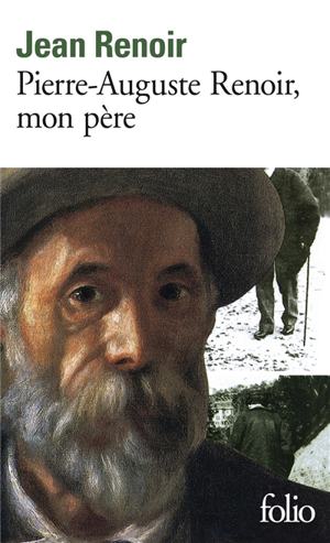 Pierre-auguste renoir, mon père - Jean Renoir