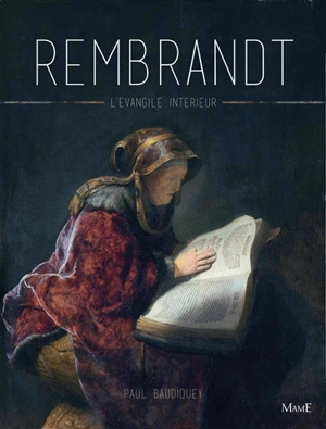 Rembrandt : l'Evangile intérieur - Paul Baudiquey