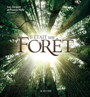 Il était une forêt - Francis Hallé