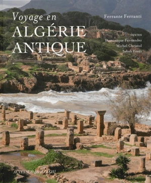 Voyage en Algérie antique - Ferrante Ferranti