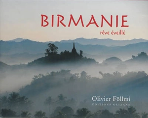 Birmanie : rêve éveillé - Olivier Föllmi