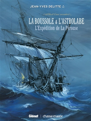Black Crow raconte. Vol. 2. La Boussole & L'Astrolabe : l'expédition de La Pérouse - Jean-Yves Delitte