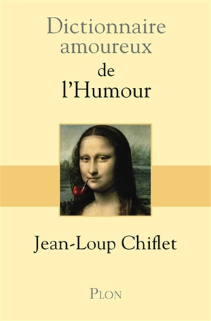 Dictionnaire amoureux de l'humour - Jean-Loup Chiflet