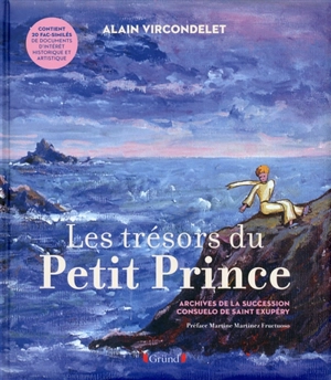 Les trésors du Petit Prince : archives de la succession Consuelo de Saint-Exupéry - Alain Vircondelet