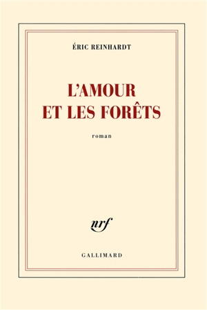 L'amour et les forêts - Eric Reinhardt