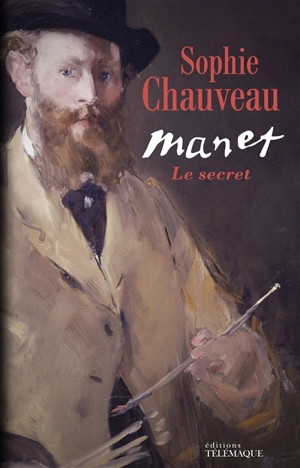 Manet, le secret - Sophie Chauveau