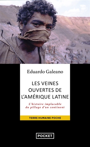 Les veines ouvertes de l'Amérique latine : l'histoire implacable du pillage d'un continent - Eduardo Galeano