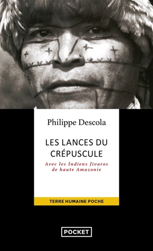 Les lances du crépuscule : relations jivaros, Haute-Amazonie - Philippe Descola