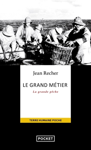 Le grand métier : journal d'un capitaine de pêche de Fécamp - Jean Recher