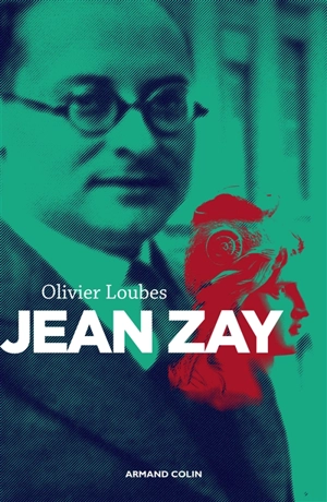 Jean Zay : l'inconnu de la République - Olivier Loubes