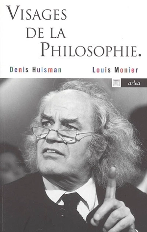 Visages de la philosophie : les philosophes d'expression française de notre temps - Denis Huisman