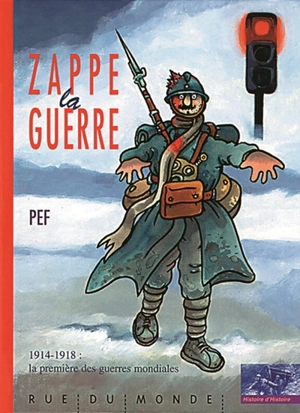 Zappe la guerre : 1914-1918, la première des guerres mondiales - Pef