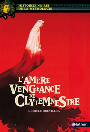 L'amère vengeance de Clytemnestre - Michèle Drévillon