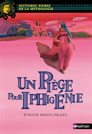 Un piège pour Iphigénie - Evelyne Brisou-Pellen