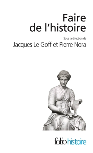 Faire de l'histoire : nouveaux problèmes, nouvelles approches, nouveaux objets