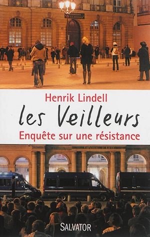 Les Veilleurs : enquête sur une résistance - Henrik Lindell