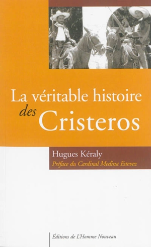 La véritable histoire des Cristeros - Hugues Kéraly