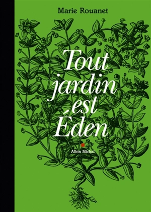 Tout jardin est Eden - Marie Rouanet
