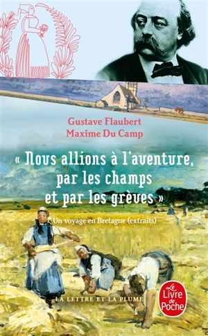 Nous allions à l'aventure, par les champs et par les grèves : un voyage en Bretagne : extraits - Gustave Flaubert