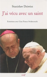 J'ai vécu avec un saint : le secrétaire de Jean Paul II raconte - Stanislaw Dziwisz
