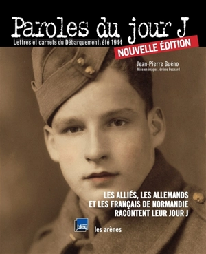 Paroles du jour J : lettres et carnets du Débarquement, été 1944 - Jean-Pierre Guéno