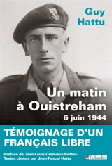 Un matin à Ouistreham : 6 juin 1944 : témoignage d'un Français libre - Guy Hattu