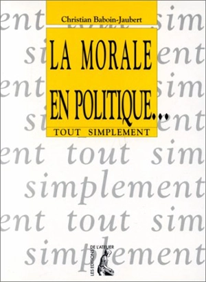 La morale en politique - Christian Baboin-Jaubert