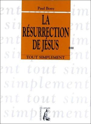 La résurrection de Jésus - Paul Bony