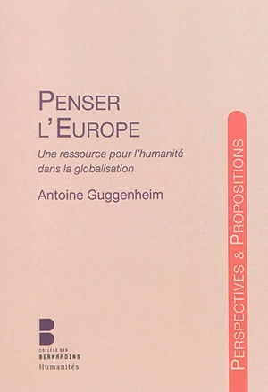 Penser l'Europe : une ressource pour l'humanité dans la globalisation - Antoine Guggenheim