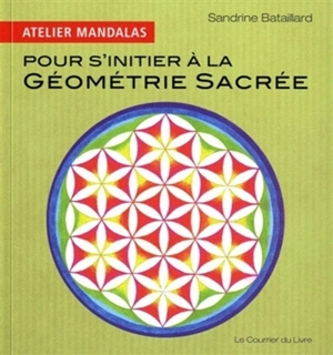 Pour s'initier à la géométrie sacrée - Sandrine Bataillard