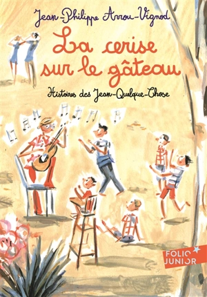 Histoires des Jean-Quelque-Chose. La cerise sur le gâteau - Jean-Philippe Arrou-Vignod