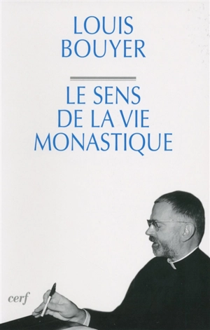 Le sens de la vie monastique - Louis Bouyer
