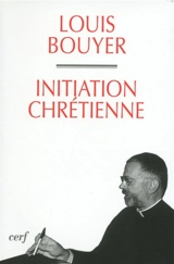 Initiation chrétienne - Louis Bouyer