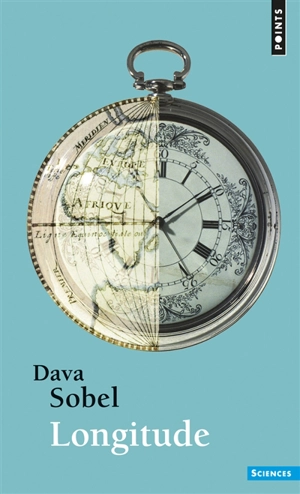 Longitude : l'histoire vraie du génie solitaire qui résolut le plus grand problème scientifique de son temps - Dava Sobel