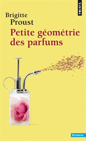 Petite géométrie des parfums - Brigitte Proust
