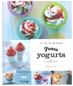 Frozen yogurts faits maison - Joséphine Piot