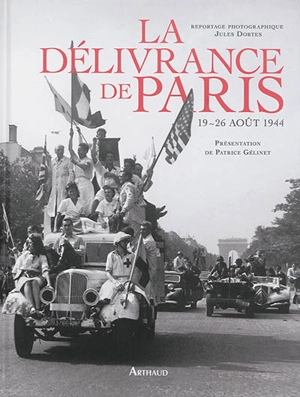La délivrance de Paris : 19-26 août 1944 - Jules Dortes