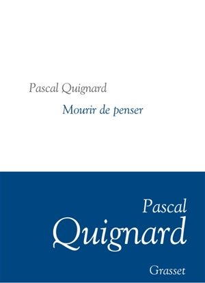 Dernier royaume. Vol. 9. Mourir de penser - Pascal Quignard