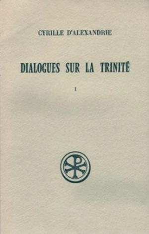 Dialogues sur la Trinité. Vol. 1. Dialogues I-II - Cyrille