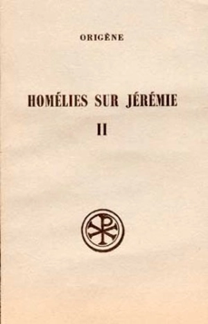 Homélies sur Jérémie. Vol. 2. Homélies XII-XX *** Homélies latines - Origène