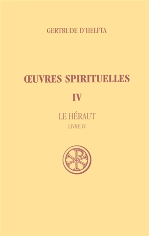 Oeuvres spirituelles. Vol. 4. Le Héraut : livre IV - Gertrude la Grande